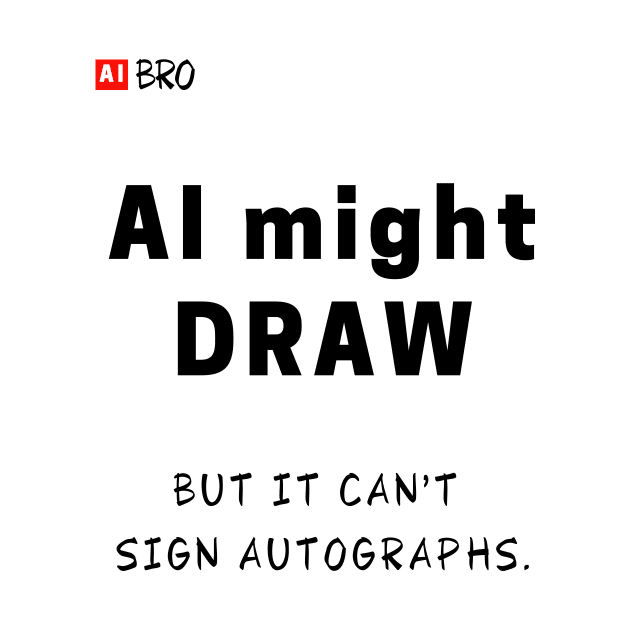 Autographs by AI BRO