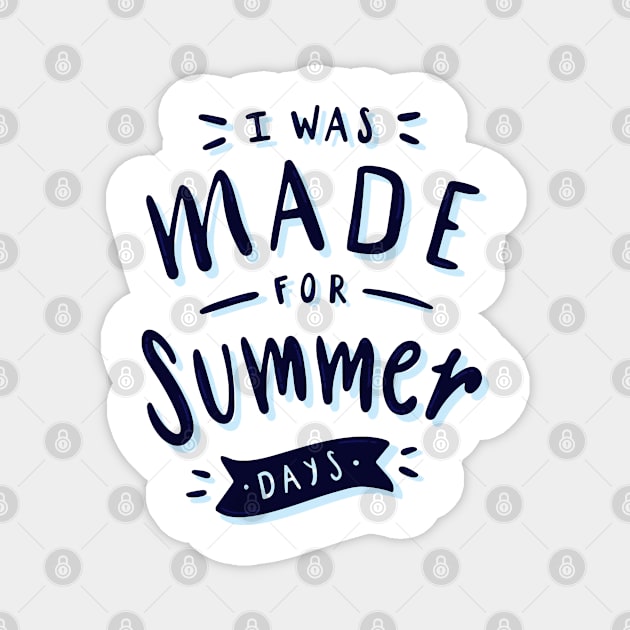 i was made for summer days Magnet by madani04
