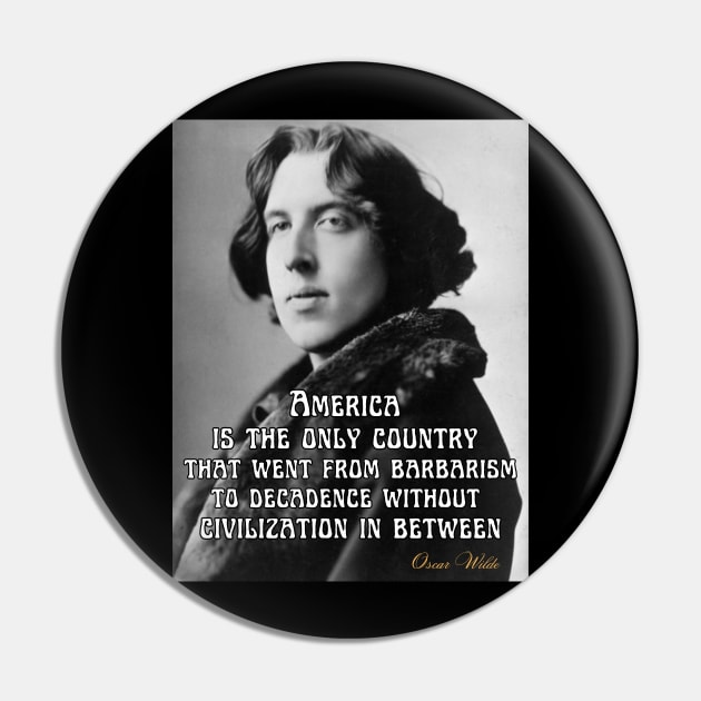 Oscar Wilde T-Shirt America Barbarism Decadence Mug Civilization Poster Pin by SailorsDelight