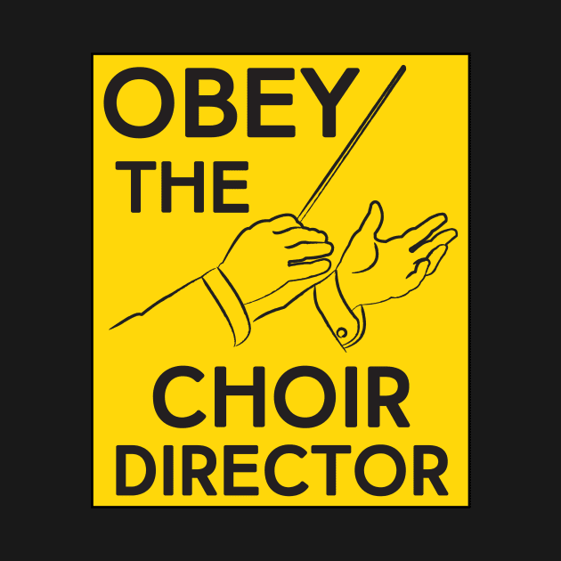 Obey the Choir Director by evisionarts