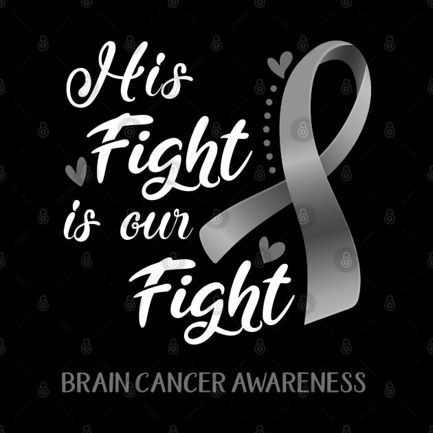 His Fight is Our Fight Brain Cancer Awareness Support Brain Cancer Warrior Gifts by ThePassion99