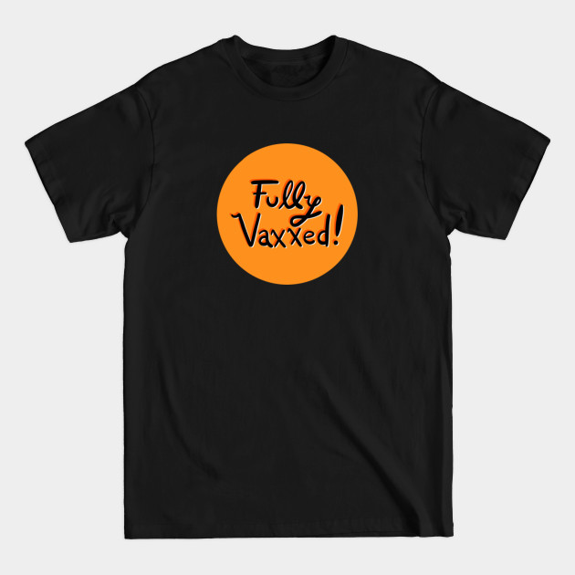 Discover Fully Vaxxed! - Vaccinated - T-Shirt