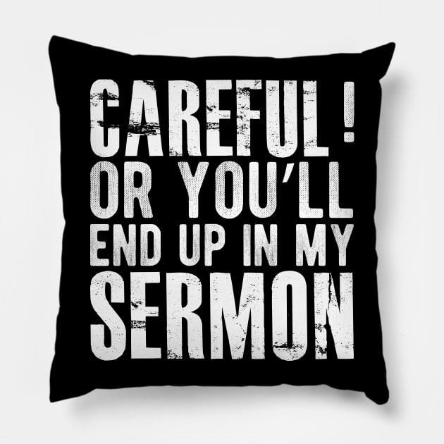 Preacher - Careful ! or you'll end up in my sermon Pillow by KC Happy Shop