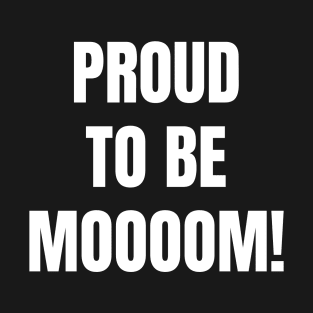 Proud To Be Moooom T-Shirt