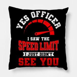 Yes Officer I Saw The Speed Limit Auto Gift Pillow