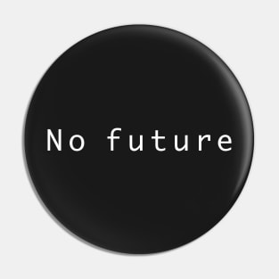 No Future Pin