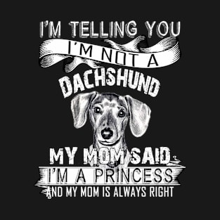 I'm telling you i'm not a dachshund T-Shirt