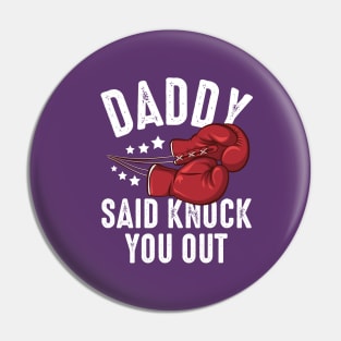 Daddy Said Knock You Out Pin