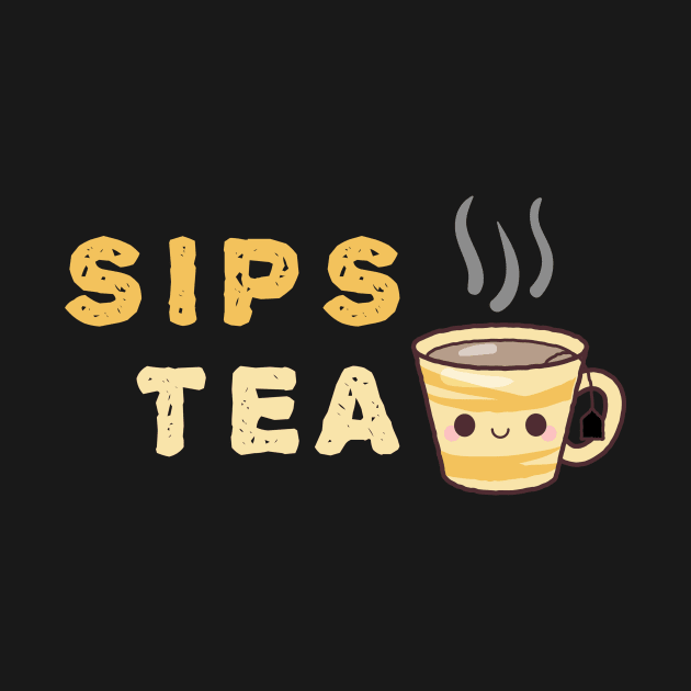 Sips Tea & Just Be Happy Amazing Art Of Cup With Smile Face by mangobanana