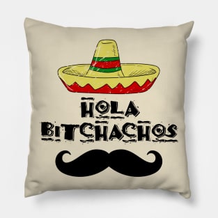 hola bitchachos Pillow