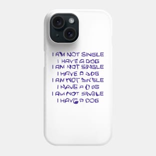 Not single have a dog Phone Case