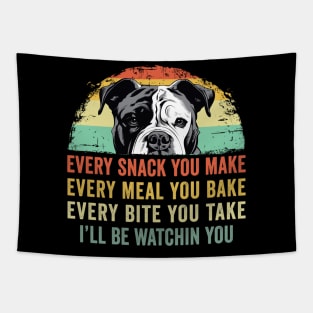 Every snack you make Every meal you bake American Bulldog Tapestry