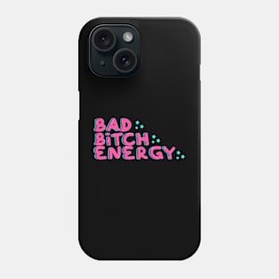 Bad Bitch Energy Phone Case