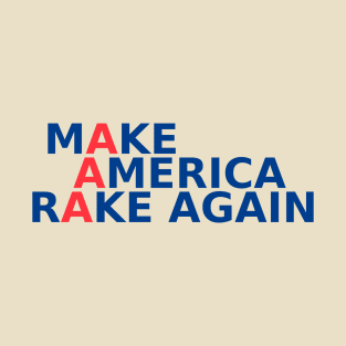 Make America Rake Again T-Shirt