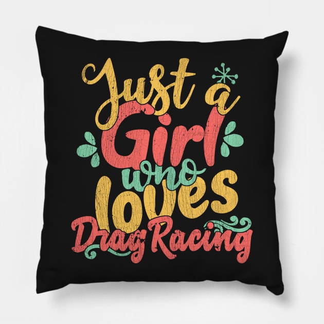 Just A Girl Who Loves Drag Racing Gift product design Pillow by theodoros20
