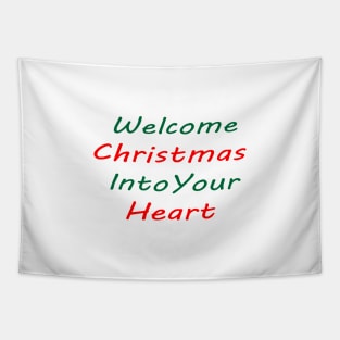 Welcome Christmas Into Your Heart Tapestry