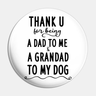 Thank u for being a dad to me and a grandad to my dog Pin