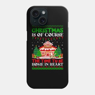 Christmas Is Of Course The Time To Be Home Christmas Gift Tshirt Phone Case