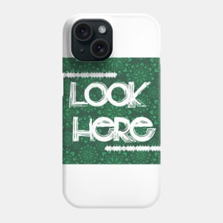 LOOK HERE Phone Case