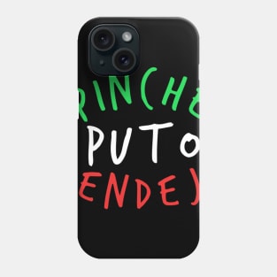 Pinche Puto Pendejo Phone Case