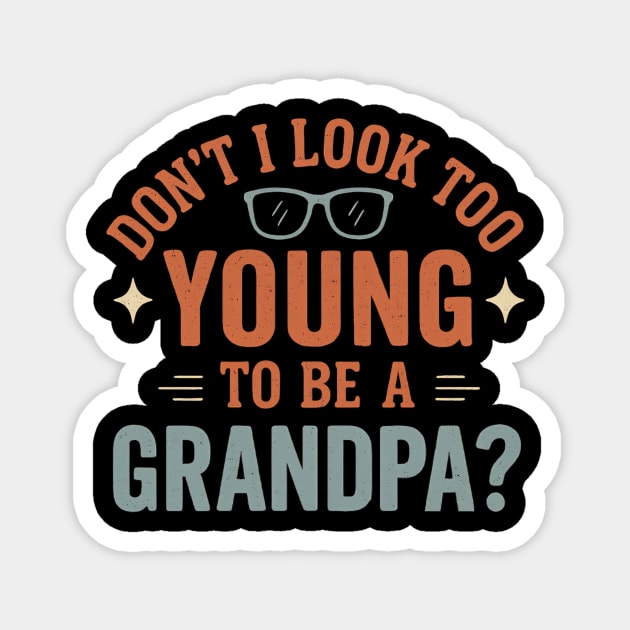Don’t I Look Too Young To Be A Grandpa Funny Retro Vintage Magnet by ArtistTee ⭐⭐⭐⭐⭐