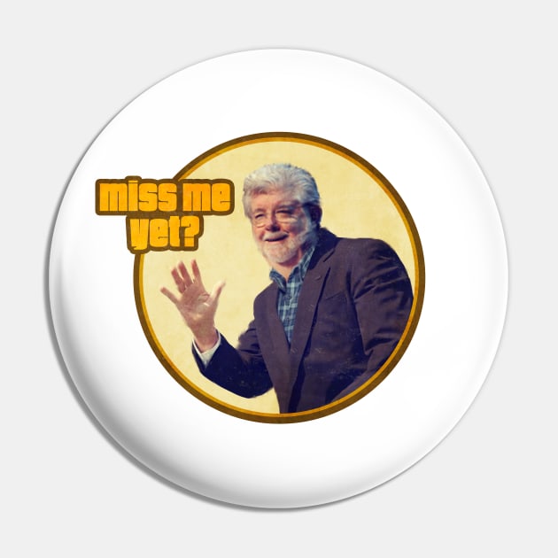 George Lucas: Miss Me Yet? Pin by DevilOlive