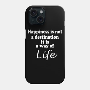 Happiness is not a destination Phone Case