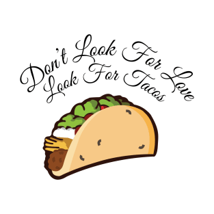 Look For Tacos T-Shirt