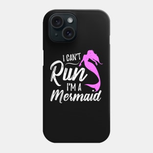 I Can't Run I'm A Mermaid Phone Case