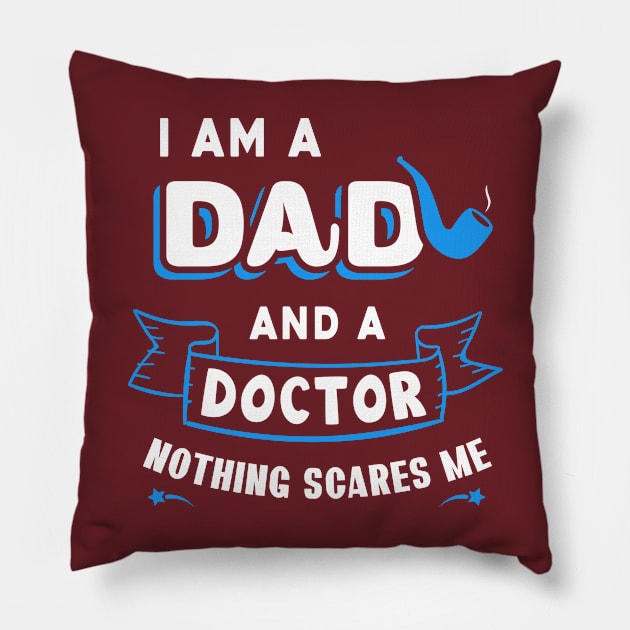 I'm A Dad And A Doctor Nothing Scares Me Pillow by Parrot Designs