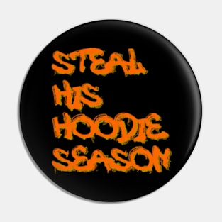 Steal His Hoodie Season Pin