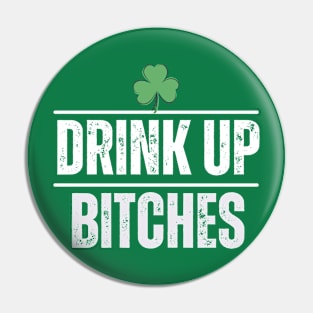 Drink Up Bitches St Patrick's Day Pin