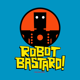 ROBOT BASTARD! T-Shirt