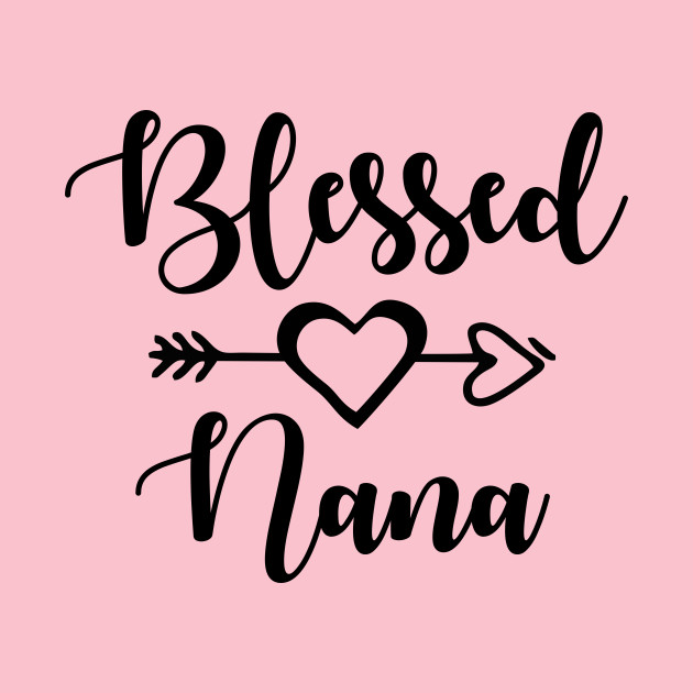 Blessed nana, nana shirts, nana gifts, nana christmast gift, cute nana t-shirts by fancimpuk