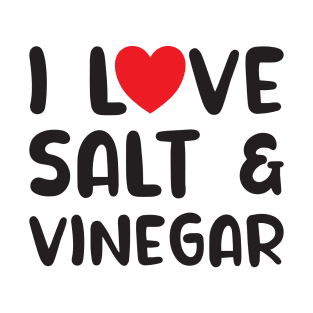 I Love Salt and Vinegar T-Shirt