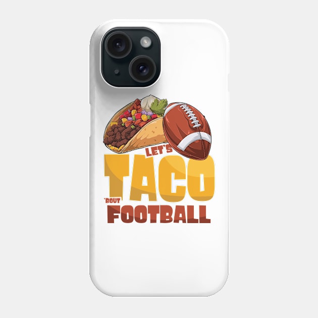 Let's Taco Bout Football Game Day Phone Case by WoollyWonder