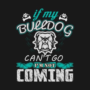 Funny Bulldog Gift, Bulldog lover shirt T-Shirt