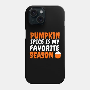 Pumpkin Spice is My Favorite Season Phone Case