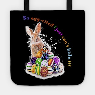 I'm so egg-cited I just can’t hide it! Easter Bunny Easter Eggs with pun phrase Tote