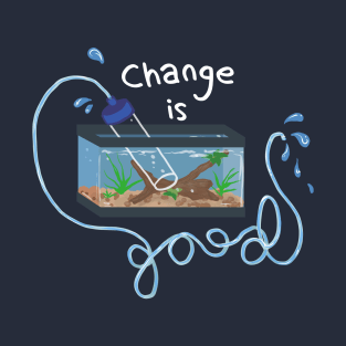 Waterchange is Good T-Shirt