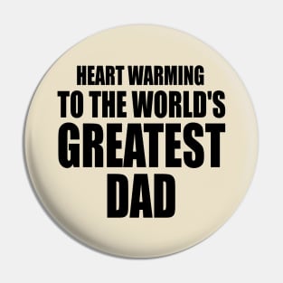 Heart warming to the world's greatest DAD Pin