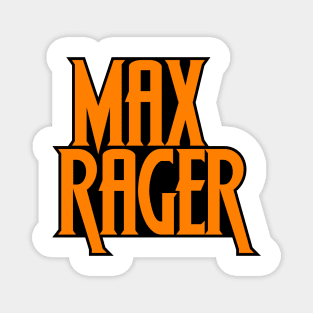 Max Rager Magnet