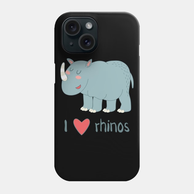 I Love Rhinos Phone Case by Dreamy Panda Designs