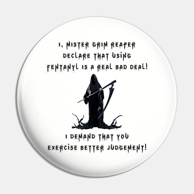 I, Mister Grim Reaper Declare That Using Fentanyl Is A Real Bad Deal! (LGT) Pin by USAGWarehouse