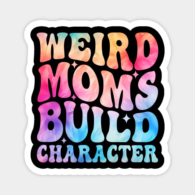 Weird Moms Build Character Magnet by  WebWearables