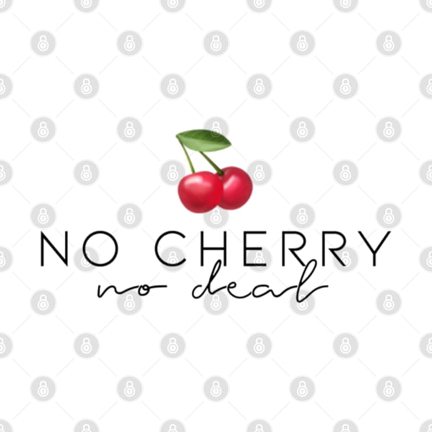 “No Cherry, No Deal” by sunkissed