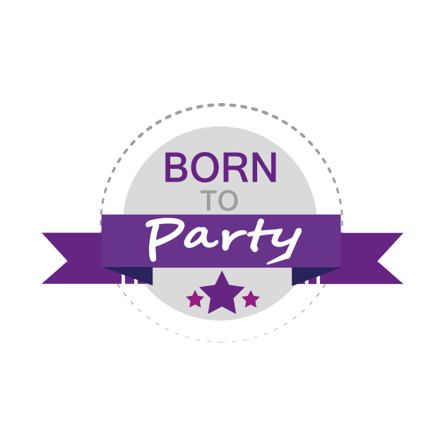 Born to Party by creationoverload