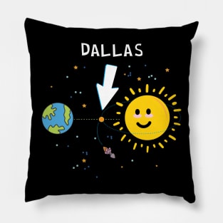 Dallas Texas the Hottest place outside Earth Pillow