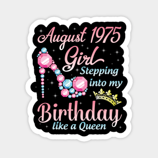 August 1975 Girl Stepping Into My Birthday 45 Years Like A Queen Happy Birthday To Me You Magnet