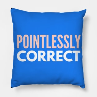 Pointlessly Correct Pillow